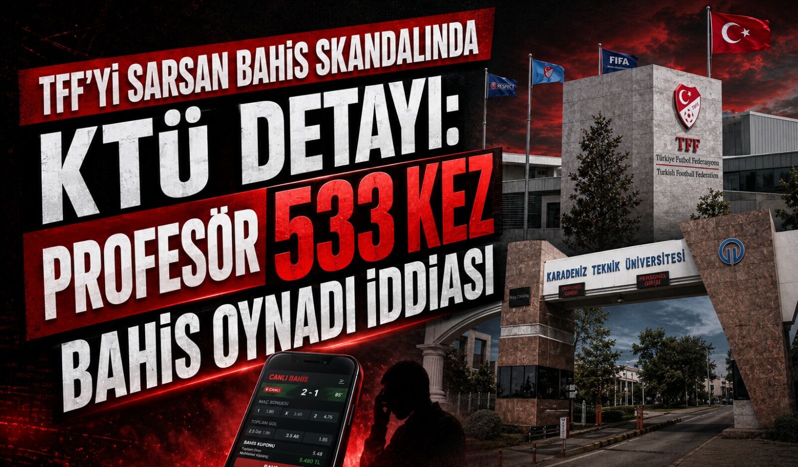 TFF’yi Sarsan Bahis Skandalında KTÜ Detayı: Profesör 533 Kez Bahis Oynadı İddiası