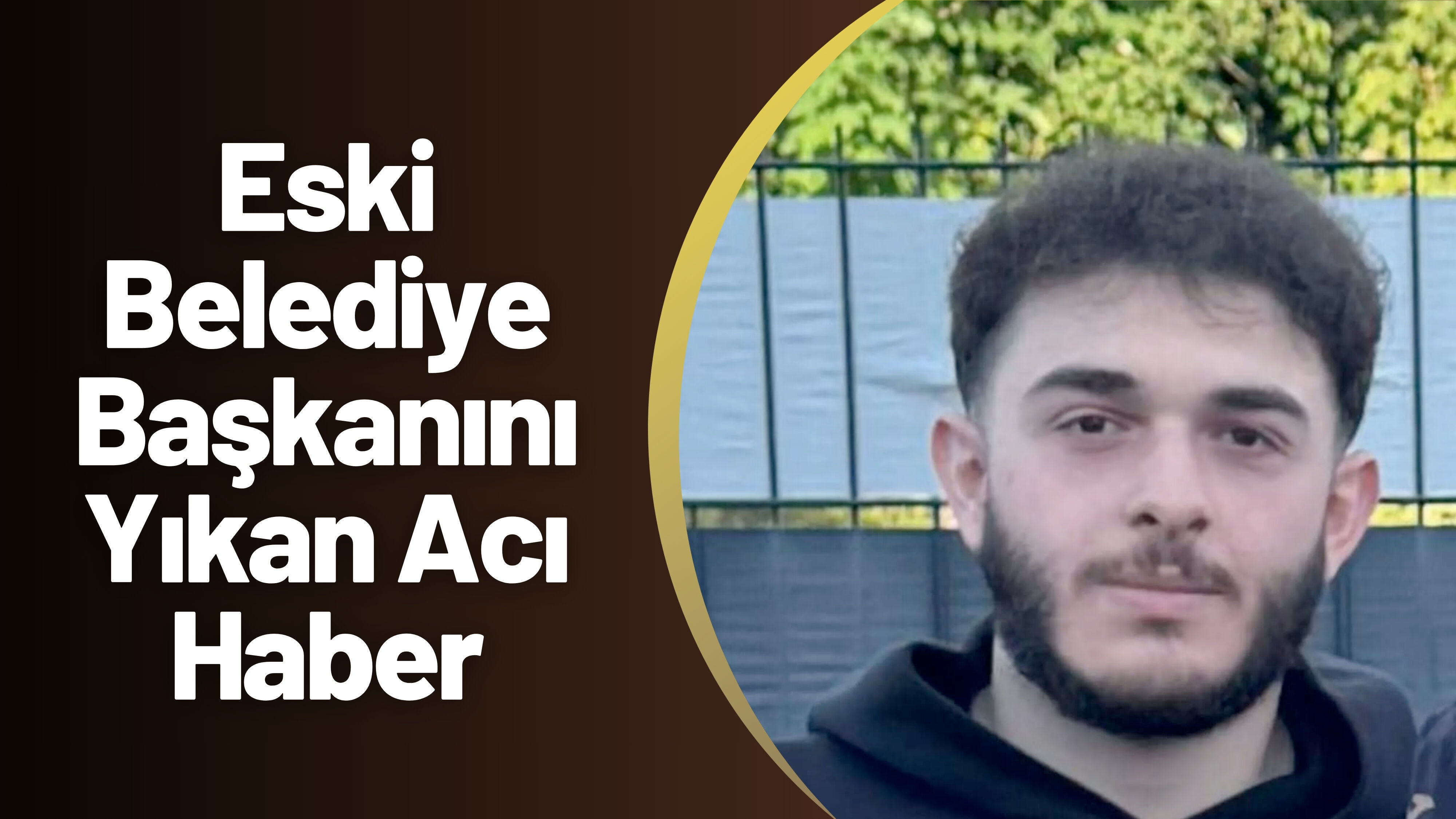 Eski Belediye Başkanını Yıkan Acı Haber
