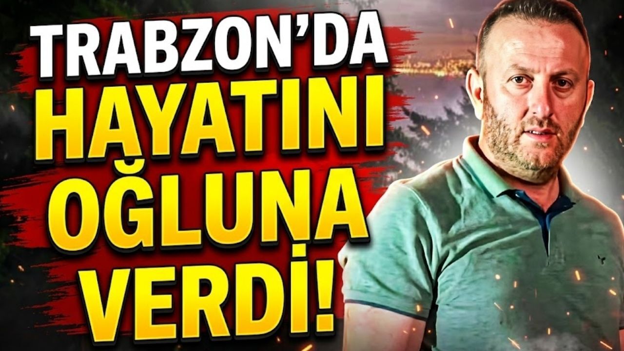 Trabzon'da Hayatını Oğluna Verdi!