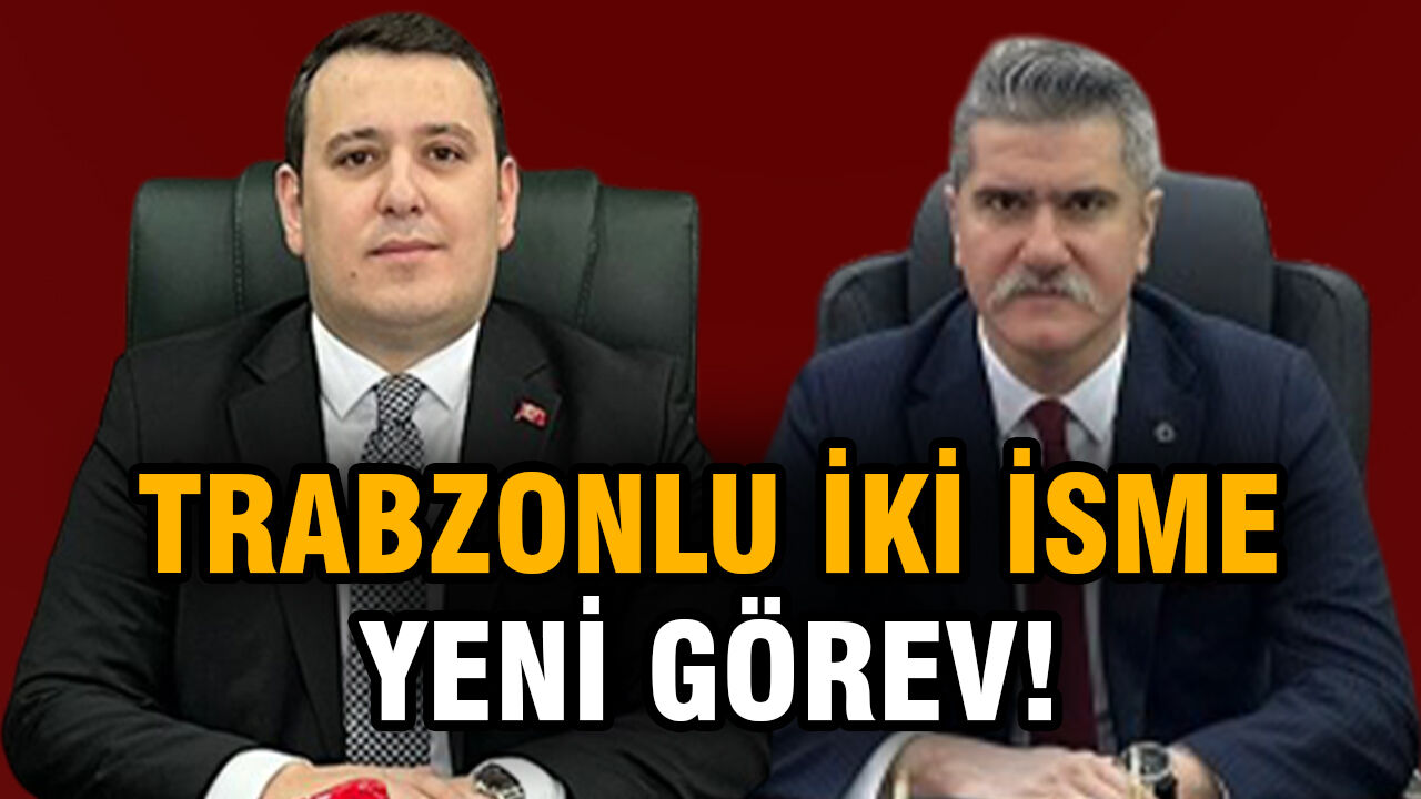 Trabzonlu iki isme yeni görev!