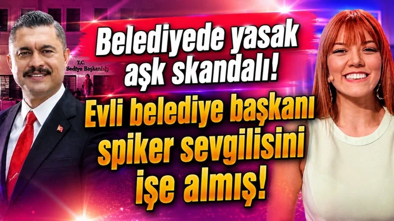 Belediyede yasak aşk skandalı: Evli belediye başkanı, spiker sevgilisini işe almış