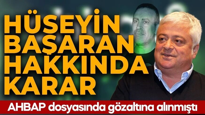 AHBAP soruşturmasında yeni gelişme! Hüseyin Başaran da dahil 7 şüpheli tutuklandı