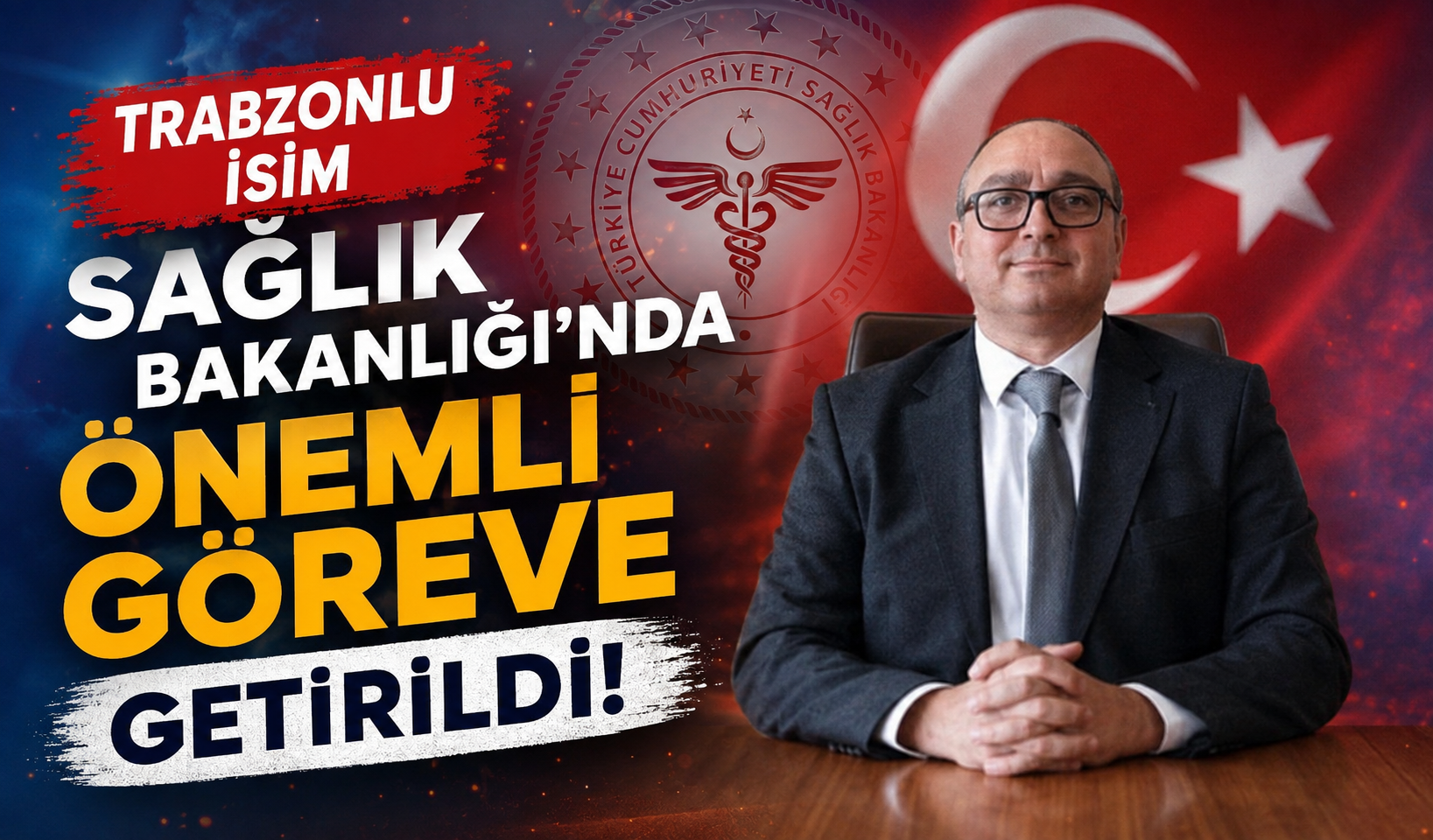 Trabzonlu isim Sağlık Bakanlığı’nda önemli göreve getirildi