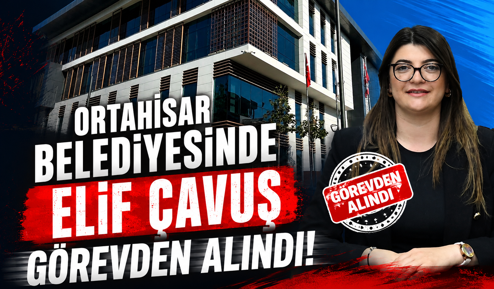 Ortahisar Belediyesinde Elif Çavuş görevden alındı