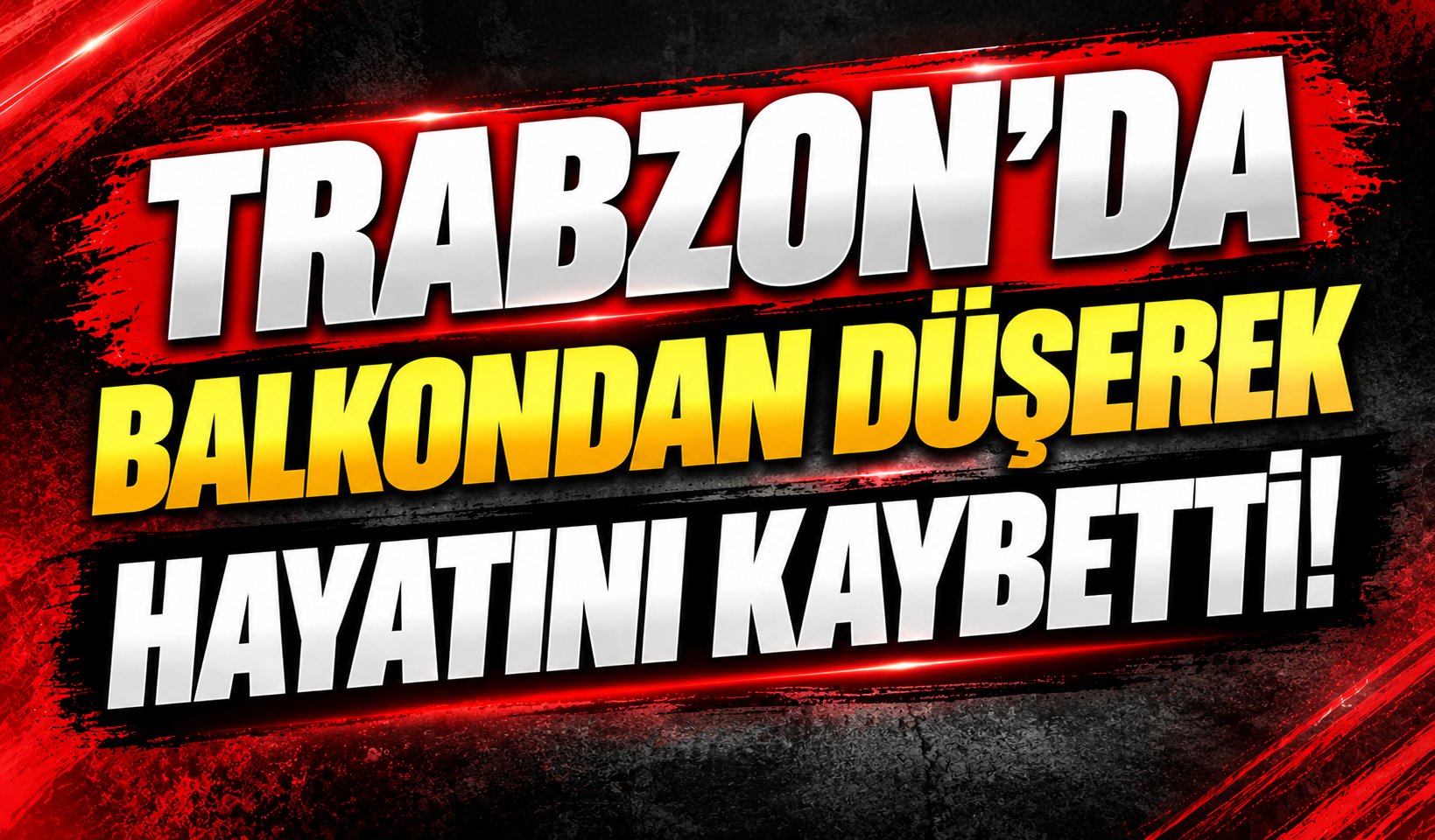 Trabzon’da balkondan düşerek hayatını kaybetti!