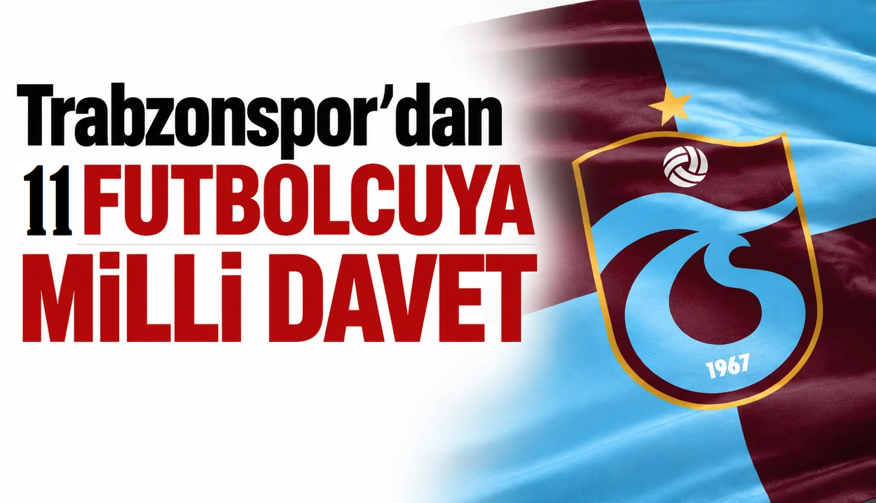 Trabzonspor’dan milli takımlara 11 davet
