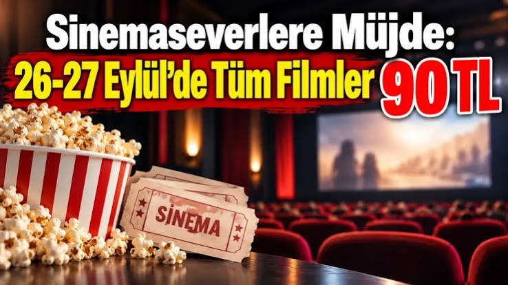 Sinema severlere büyük müjde! O tarihlerde tüm filmler 90 TL