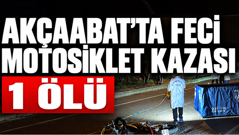 Akçaabat’ta Feci Motosiklet Kazası: 1 Ölü