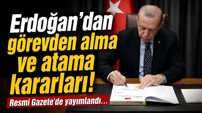 Erdoğan’dan gece yarısı görevden alma ve atama kararları!