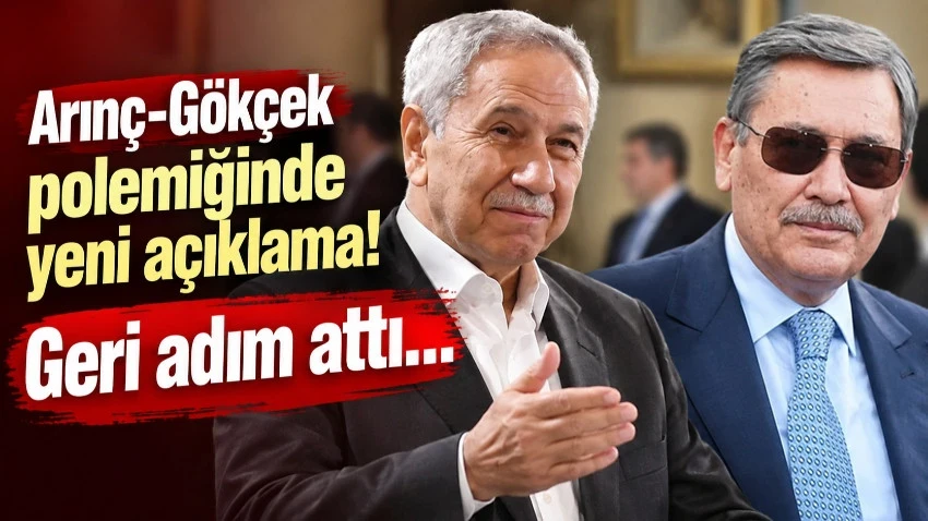 Arınç-Gökçek polemiğinde yeni açıklama! Geri adım attı…