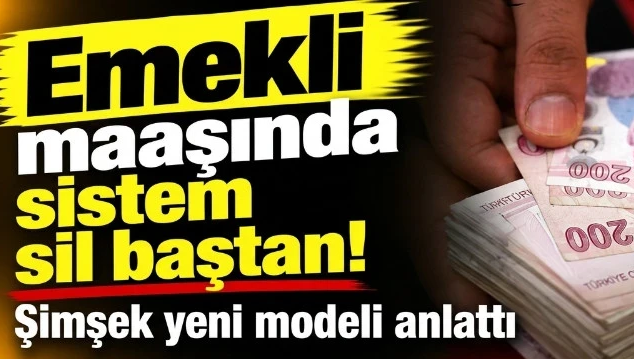 Emekli maaşında sistem sil baştan! Şimşek yeni modeli anlattı