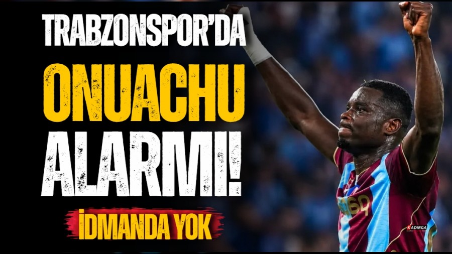 Trabzonspor’da Onuachu Alarmı! İdmanda Yok