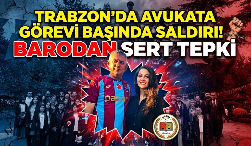 Trabzon’da Avukata Görevi Başında Saldırı! Barodan Sert Tepki