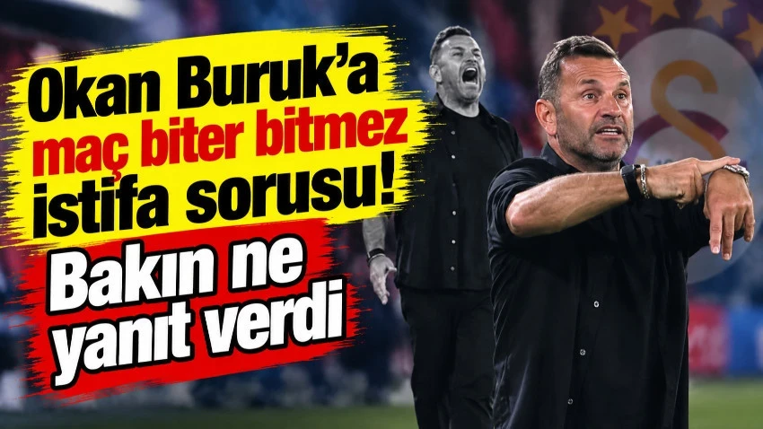 Okan Buruk’a maç biter bitmez istifa sorusu! Bakın ne yanıt verdi