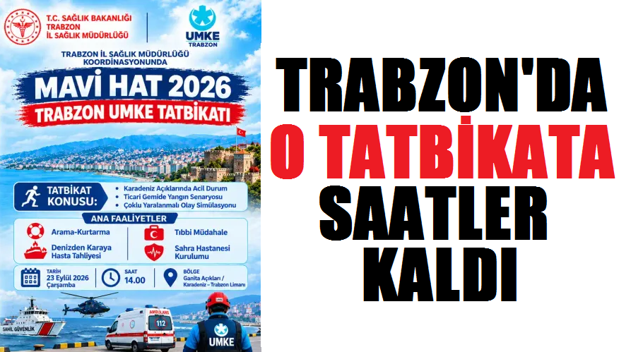TRABZON'DA O TATBİKATA SAATLER KALDI