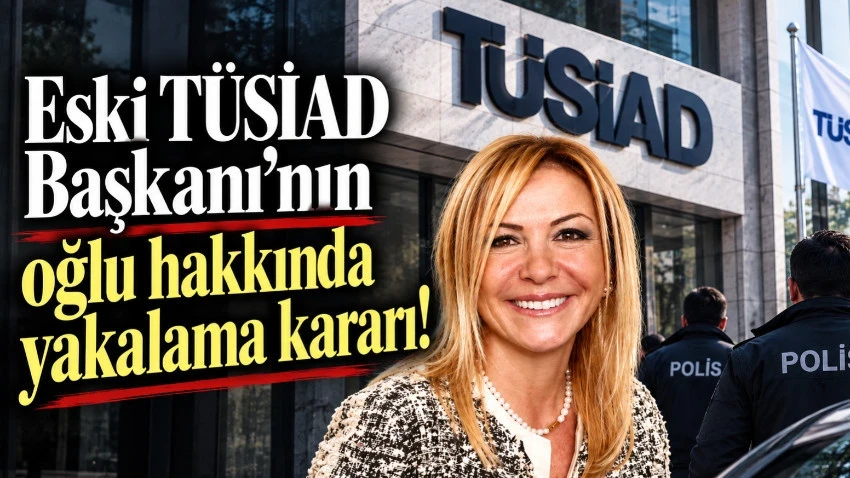 Eski TÜSİAD Başkanı’nın oğlu hakkında yakalama kararı!