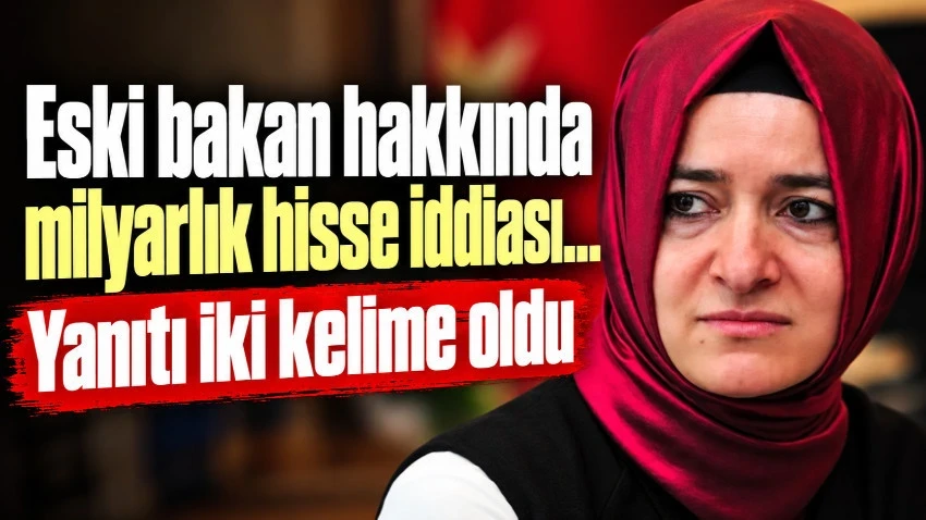 Eski bakan hakkında milyarlık hisse iddiası… Yanıtı iki kelime oldu