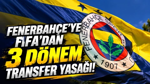 Fenerbahçe’ye FIFA’dan şok! 3 Dönem transfer yasağı