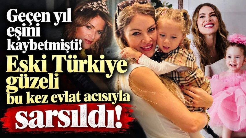 Geçen yıl eşini kaybetmişti! Eski Türkiye güzeli bu kez evlat acısıyla sarsıldı