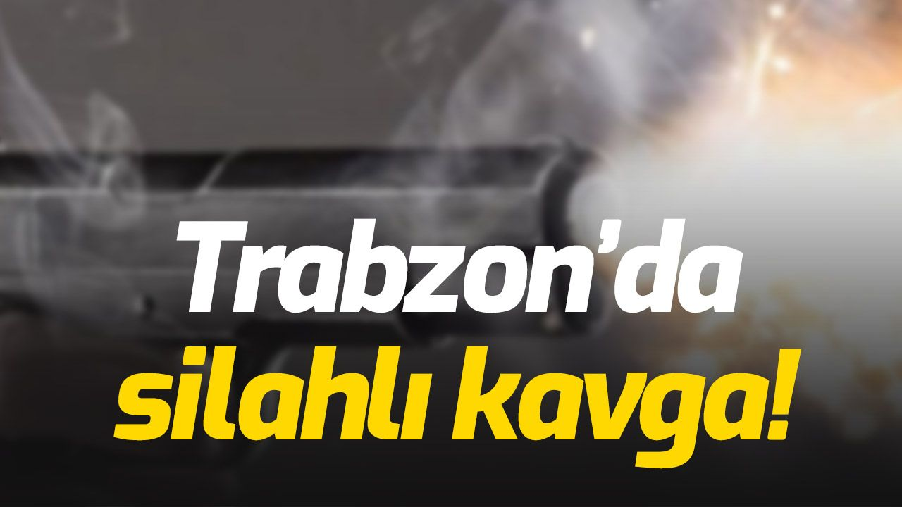 Trabzon’da lokantada silahlı çatışma! Bir kişi yakalandı diğeri aranıyor