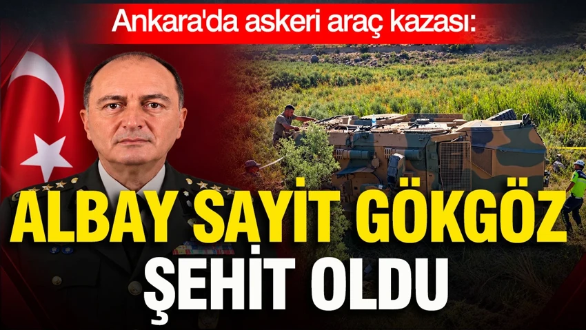 Albay Sayit Gökgöz askeri araç kazasında şehit oldu