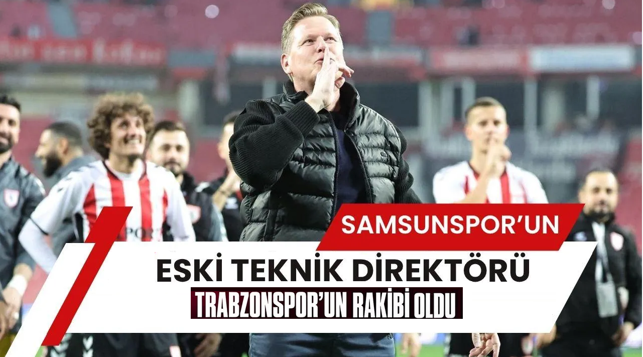 Samsunspor'un eski teknik direktörü, Trabzonspor'un rakibinin hocası oldu
