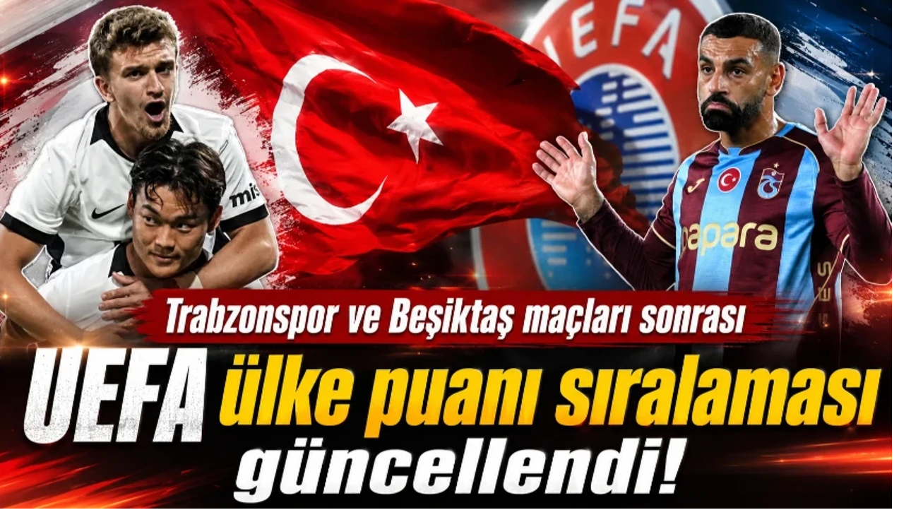 Trabzonspor ve Beşiktaş maçları sonrası UEFA ülke puanı sıralaması güncellendi!