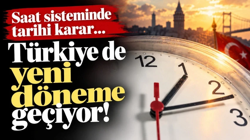 Devrim niteliğinde değişim… Saat sisteminde tarihi karar: Türkiye de yeni döneme geçiyor!