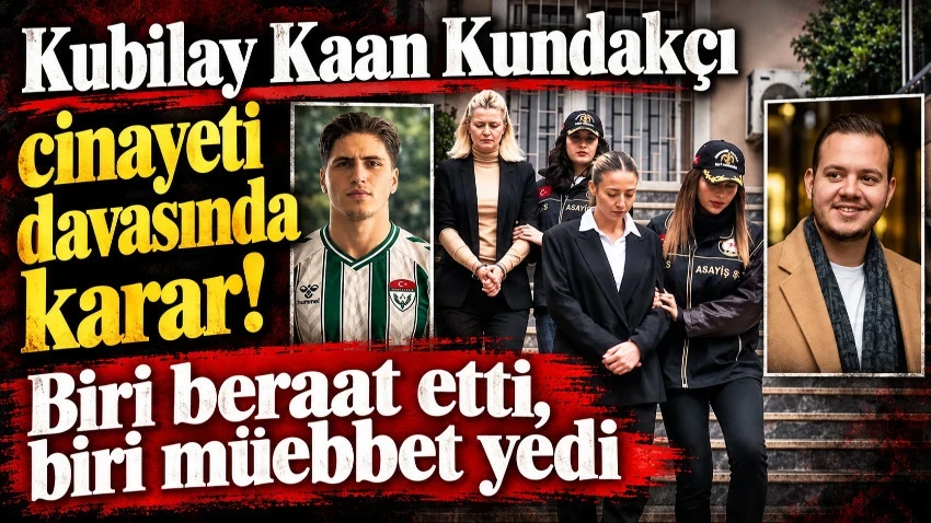 Kubilay Kaan Kundakçı cinayeti davasında karar!