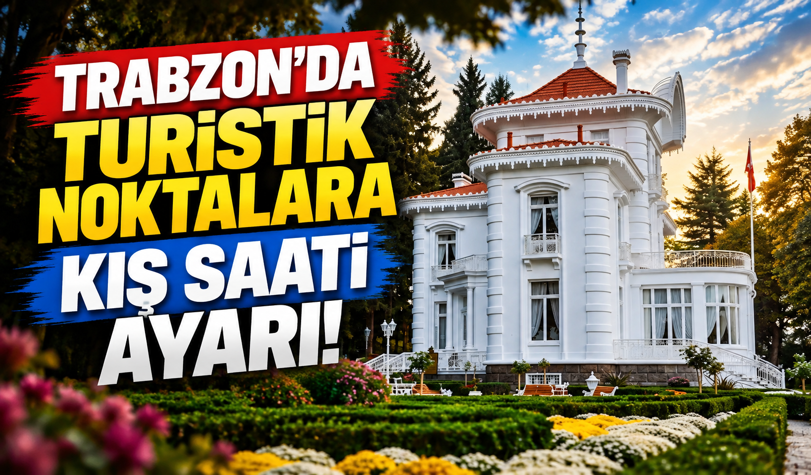Trabzon’da turistik noktalara kış saati ayarı!