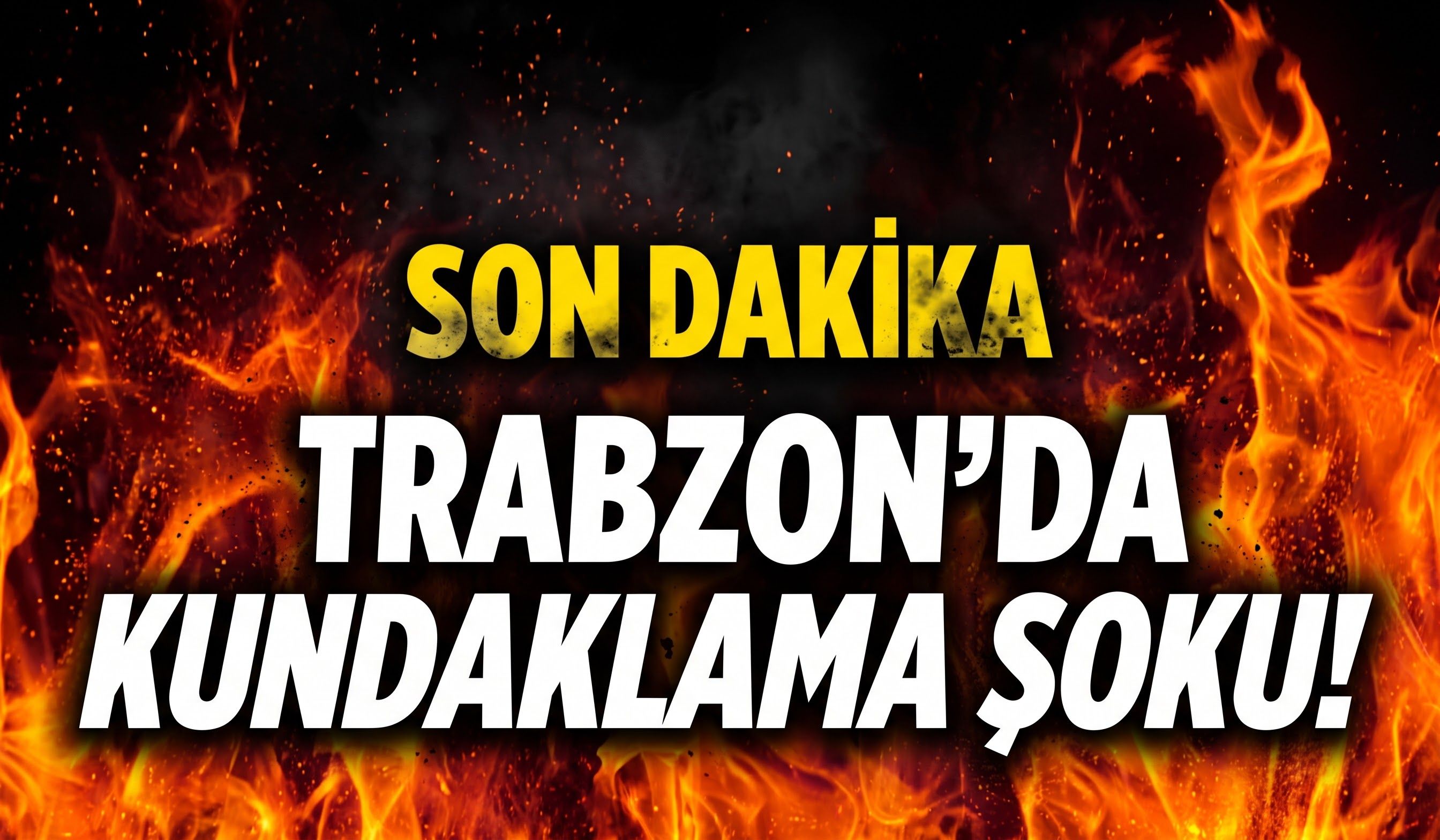 Trabzon'da kundaklama şoku!