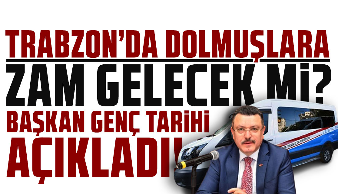 Trabzon'da dolmuşa zam geliyor! Başkan Genç açıkladı