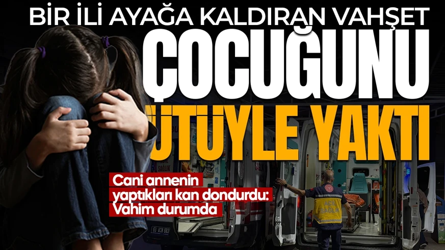 8 yaşındaki çocuğu ütüyle yaktı!